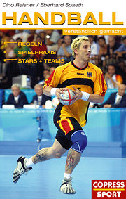 Handball verständlich gemacht. Regeln, Spielpraxis, Stars und Teams