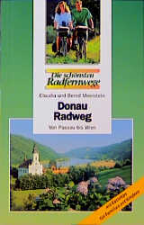 Donauradweg. Von Passau bis Wien. Die schönsten Radfernwege