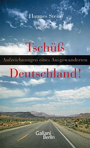 Tschüss Deutschland!: Aufzeichnungen eines Ausgewanderten